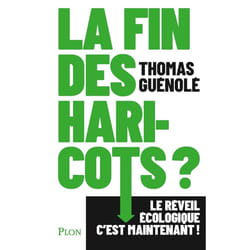 ISBN La fin des haricots ? - Le réveil écologique c'est maintenant ! : Le livre de Thomas Guénolé