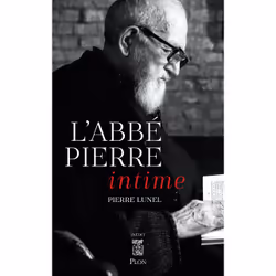 ISBN L'Abbé Pierre intime : Le livre de Pierre Lunel, biographie, 240 pages