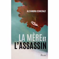 ISBN La mère et l'assassin : Le livre de Alexandra Echkenazi, Thrillers, 272 pages