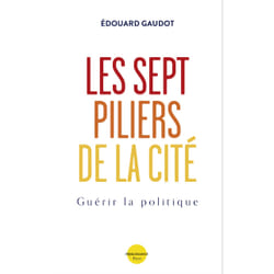 ISBN Les sept piliers de la Cité - Guérir la Politique : Le livre de Édouard Gaudot