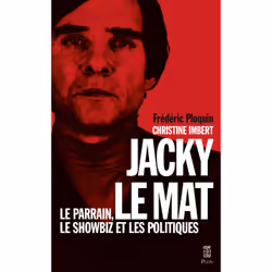ISBN Jacky le Mat - Le parrain, le showbiz et les politiques : Le livre de Frédéric Ploquin, Christine Imbert, biographie, 32 ...