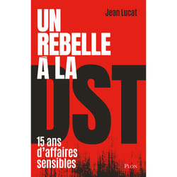 ISBN Un rebelle à la DST - Quinze ans d'affaires sensibles : Le livre de Jean Lucat