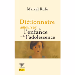 ISBN Dictionnaire amoureux de l'enfance et de l'adolescence : Le livre de Marcel Rufo, Alain Bouldouyre, Art & design, 576 pa ...