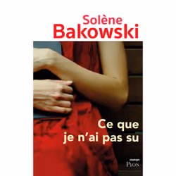 ISBN Ce que je n'ai pas su : Le livre de Solène Bakowski, Roman, 352 pages
