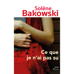 ISBN Ce que je n'ai pas su : Le livre de Solène Bakowski