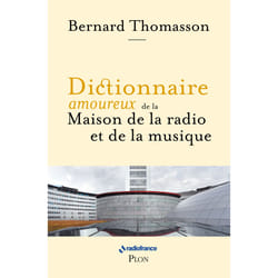 ISBN Dictionnaire amoureux de la Maison de la Radio et de la Musique : Le livre de Bernard Thomasson, Alain Bouldouyre