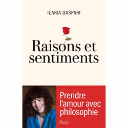 ISBN Raisons et sentiments - Prendre l'amour avec Philosophie : Le livre de Ilaria Gaspari, Roman, 208 pages