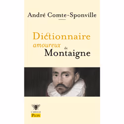 ISBN Dictionnaire amoureux de Montaigne : Le livre de André Comte-Sponville, Alain Bouldouyre, biographie, 656 pages