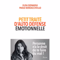 ISBN Petit traité d'auto-défense émotionnelle : Le livre de Elisa Sednaoui, Paolo Borzacchiello, Francesca Gastone, Santé, es ...