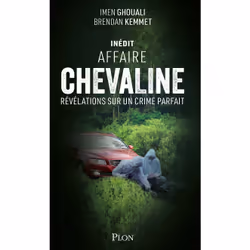 ISBN Affaire Chevaline - Révélations sur un crime parfait : Le livre de Imen Ghouali, Brendan Kemmet, société, 256 pages