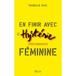 ISBN En finir avec l'hystérie (prétendument) féminine : Le livre de Isabelle Siac