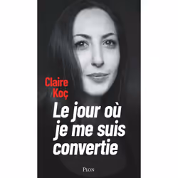 ISBN Le jour où je me suis convertie : Le livre de Claire Koç, biographie, 192 pages