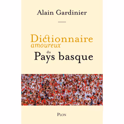 ISBN Dictionnaire amoureux du Pays basque : Le livre de Alain Gardinier, Alain Bouldouyre, Art & design, 560 pages