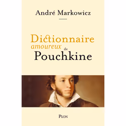 ISBN Dictionnaire amoureux de Pouchkine : Le livre de André Markowicz, Alain Bouldouyre, Art & design, 592 pages