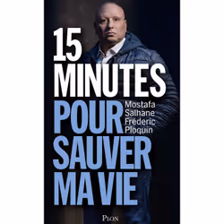 ISBN 15 minutes pour sauver ma vie : Le livre de Mostafa Salhane, Frédéric Ploquin, biographie, 176 pages