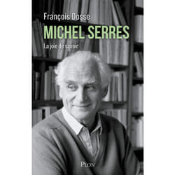 ISBN Michel Serres - La joie de savoir : Le livre de François Dosse