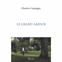 ISBN Le grand amour : Le livre de Charles Consigny, Essai, 272 pages