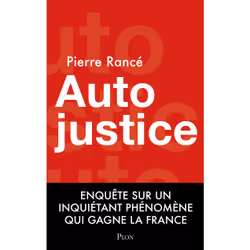 ISBN Autojustice - Enquête sur l'inquiétant phénomène qui gagne la France : Le livre de Pierre Rancé, Essai, 288 pages