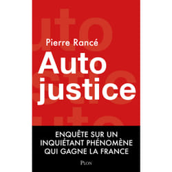 ISBN Autojustice - Enquête sur l'inquiétant phénomène qui gagne la France : Le livre de Pierre Rancé