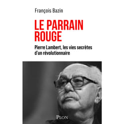 ISBN Le Parrain rouge - Pierre Lambert, les vies secrètes d'un révolutionnaire : Le livre de François Bazin