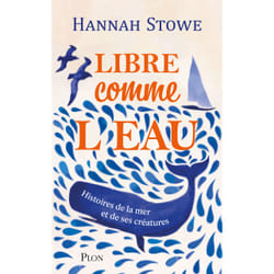 ISBN Libre comme l'eau - Histoire de la mer et de ses créatures : Le livre de Hannah Stowe