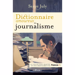 ISBN Dictionnaire amoureux du journalisme : Le livre de Serge July, Alain Bouldouyre, société, 928 pages