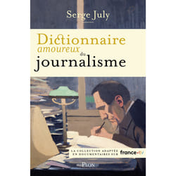 ISBN Dictionnaire amoureux du journalisme : Le livre de Serge July, Alain Bouldouyre