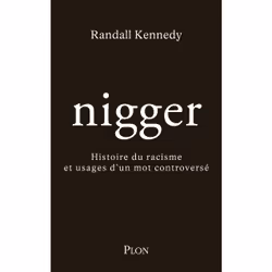 ISBN Nigger - Histoire du racisme et usages d'un mot controversé : Le livre de Randall Kennedy, Essai, 240 pages