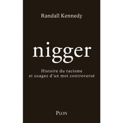 ISBN Nigger - Histoire du racisme et usages d'un mot controversé : Le livre de Randall Kennedy