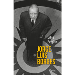 ISBN Jorge Luis Borges : Le livre de Odile Felgine
