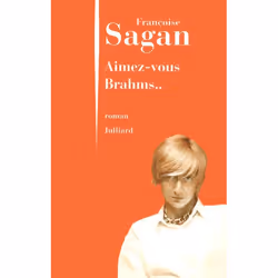 Julliard AIMEZ VOUS BRAHMS, Français, 152 pages