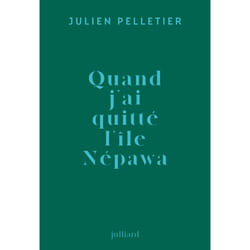 ISBN Quand j'ai quitté l'île Népawa : Le livre de Julien Pelletier