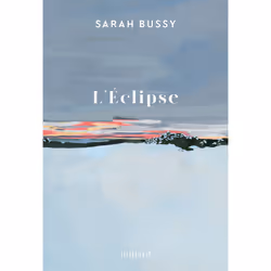 ISBN L'éclipse : Le livre de Sarah Bussy, Roman, 256 pages