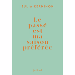 ISBN Le passé est ma saison préférée : Le livre de Julia Kerninon, Roman, 128 pages