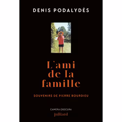ISBN L'ami de la famille - Souvenirs de Pierre Bourdieu : Le livre de Denis Podalydès, biographie, 256 pages