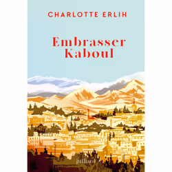 ISBN Embrasser Kaboul : Le livre de Charlotte Erlih, Roman, 384 pages