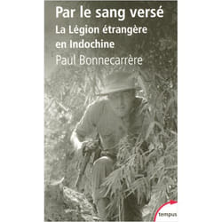Par le sang versé la Légion étrangère en Indochine (Poche)