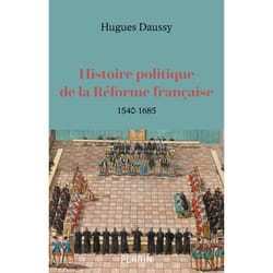 ISBN Histoire politique de la Réforme française - 1540-1685 : Le livre de Hugues Daussy