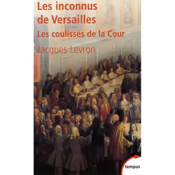 ISBN Les Inconnus De Versailles; Les Coulisses De La Cour, histoire, Français, Livre broché