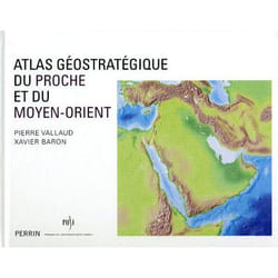 Atlas géostratégique du proche et du moyen-orient