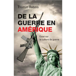 De la guerre en Amérique essai sur la culturede guerre