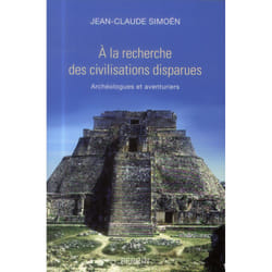 A la recherche des civilisations disparues