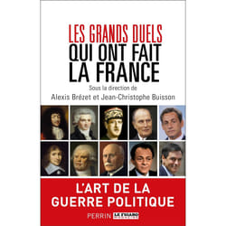 ISBN Les grands duels qui ont fait la France : Le livre de Alexis Brézet, Jean-Christophe Buisson