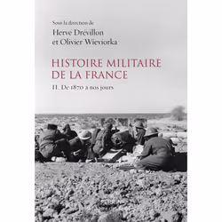 ISBN Histoire militaire de la France - tome 2 De 1870 à nos jours : Le livre de Hervé Drévillon, Olivier Wieviorka, histoire, ...