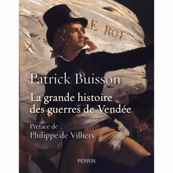 ISBN La grande histoire des guerres de Vendée : Le livre de Patrick Buisson, histoire, 300 pages