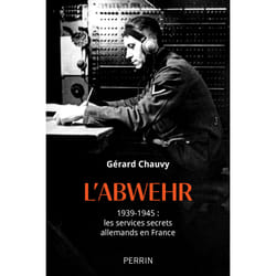 ISBN L'Abwehr 1939-1945 : les services secrets allemands en France : Le livre de Gérard Chauvy