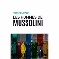 ISBN Les hommes de Mussolini : Le livre de Frédéric Le Moal, histoire, 368 pages