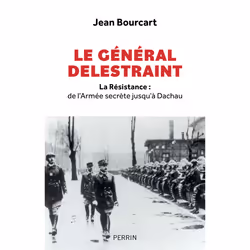 ISBN Le Général Delestraint - La Résistance : de l'Armée secrète jusqu'à Dachau : Le livre de Jean Bourcart, histoire, 368 pa ...
