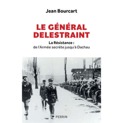 ISBN Le Général Delestraint - La Résistance : de l'Armée secrète jusqu'à Dachau : Le livre de Jean Bourcart
