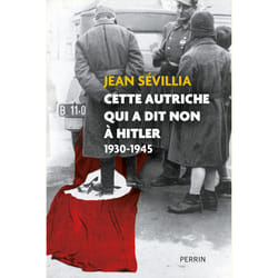 ISBN Cette Autriche qui a dit non à Hitler 1930-1945 : Le livre de Jean Sévillia